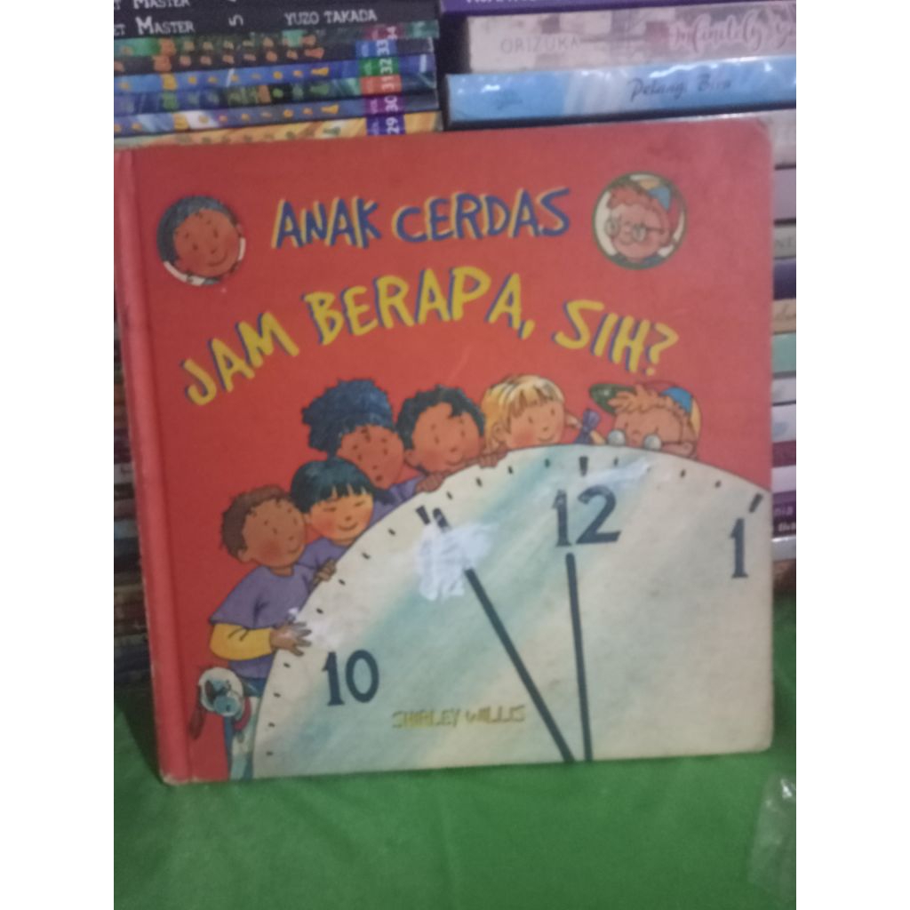 BUKU ANAK CERDAS SERI JAM BERAPA SIH ?
