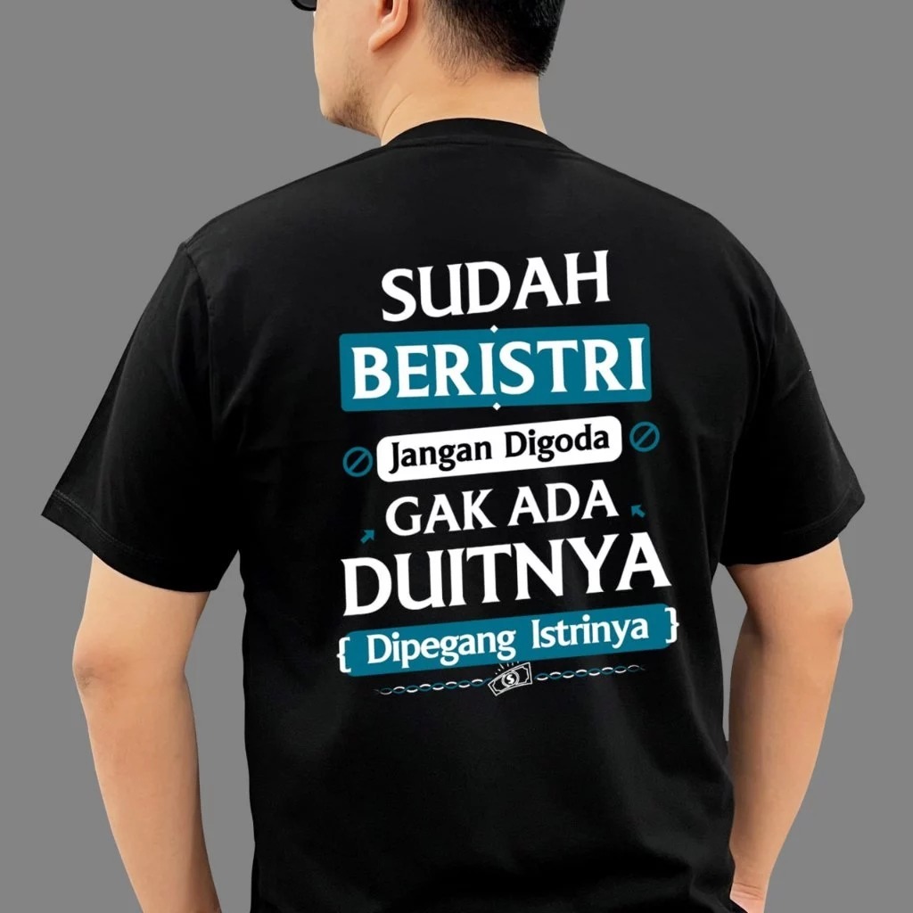 Kaos Sudah Beristri Jangan Digoda Gak Ada Duitnya - Cotton combed premium Baju Tulisan Istriku