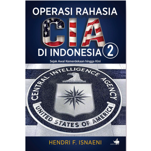 Operasi Rahasia CIA Di Indonesia 2 - Hendri F. Isnaeni