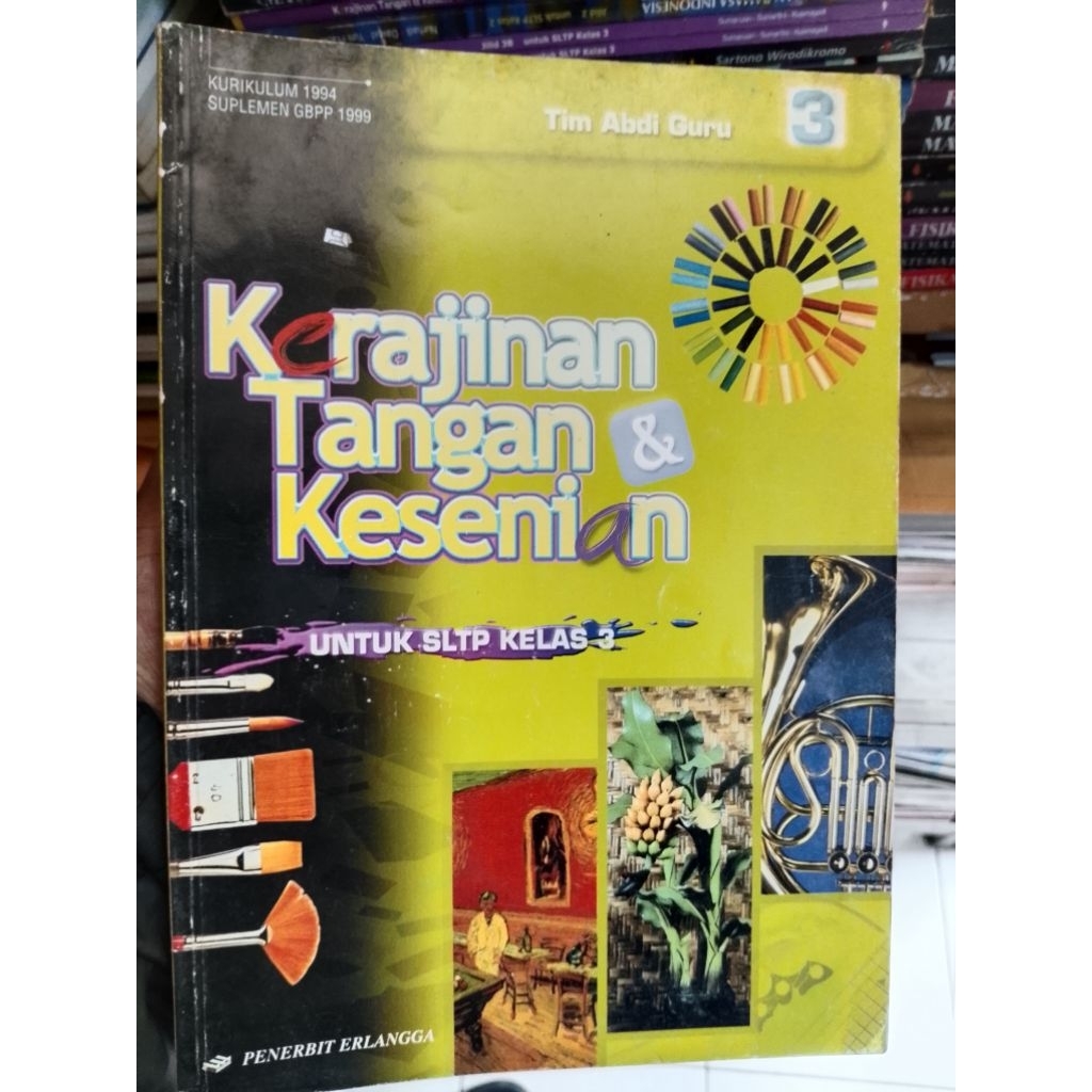 KERAJINAN TANGAN DAN KESENIAN UNTUK SLTA KELAS 3 KURIKULUM 1994 PENERBIT ERLANGGA