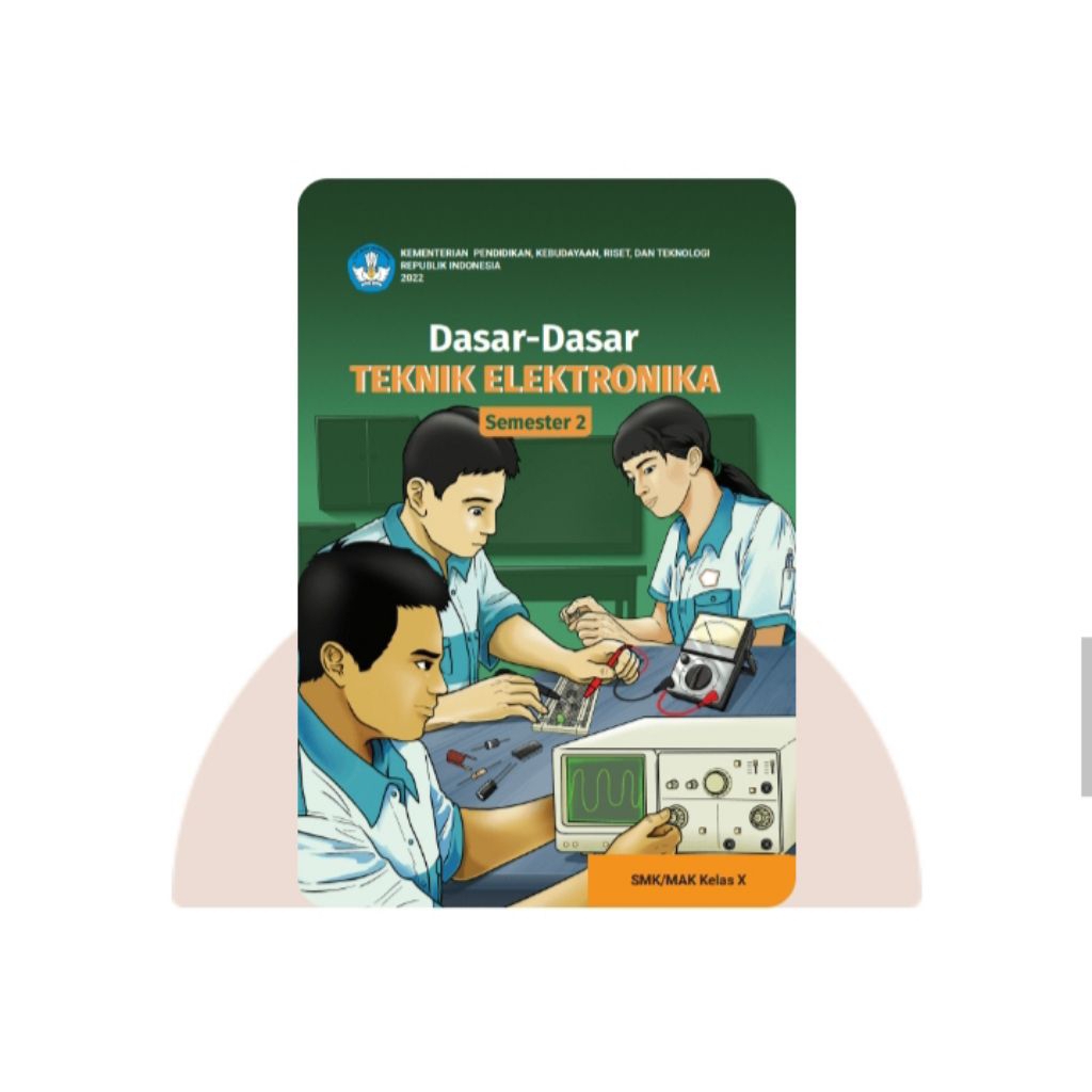 BUKU SISWA DASAR-DASAR TEKNIK ELEKTRONIKA semester 2 SMA KELAS 10