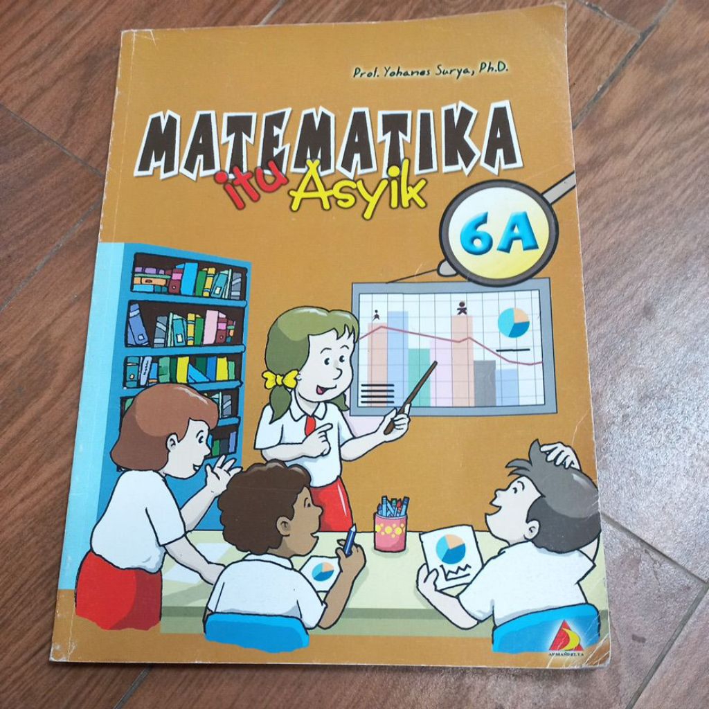 Matematika itu Asyik 6A prof. Yohanes Surya