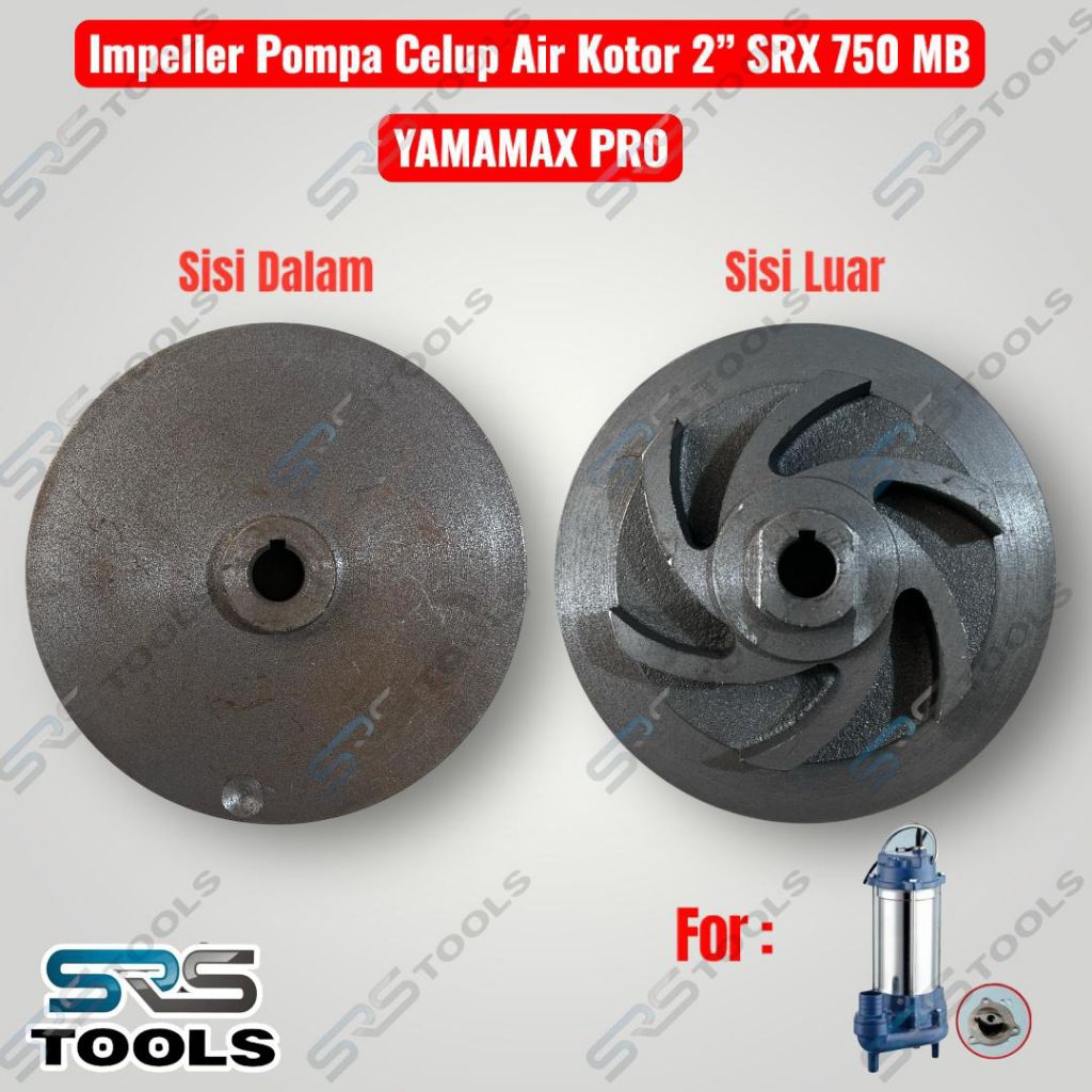 YAMAMAX PRO Impeller SRX 750 MB / Kipas Mesin Pompa Celup 2 Inch SRX 750MB Air Kotor Keruh Bersih SR