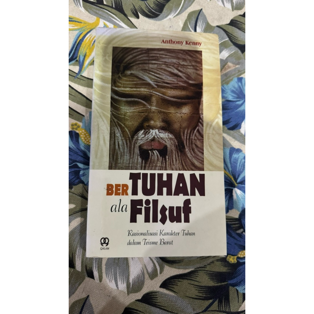 ber tuhan ala filsuf rasionalisasi karakter tuhan dalam teisme barat - anthony kenny