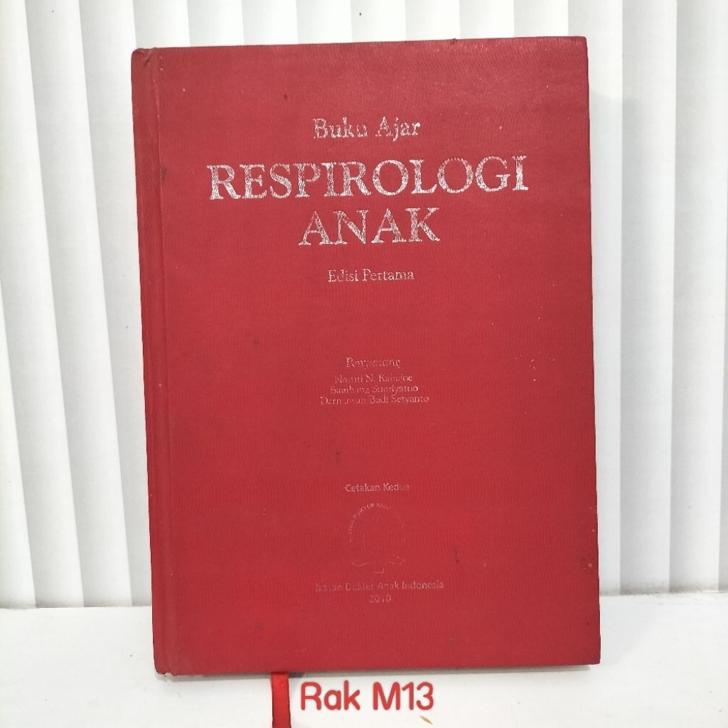 BUKU AJAR RESPIROLOGI ANAK EDISI PERTAMA / CETAKAN KEDUA / IKATAN DOKTER ANAK INDONESIA 2010