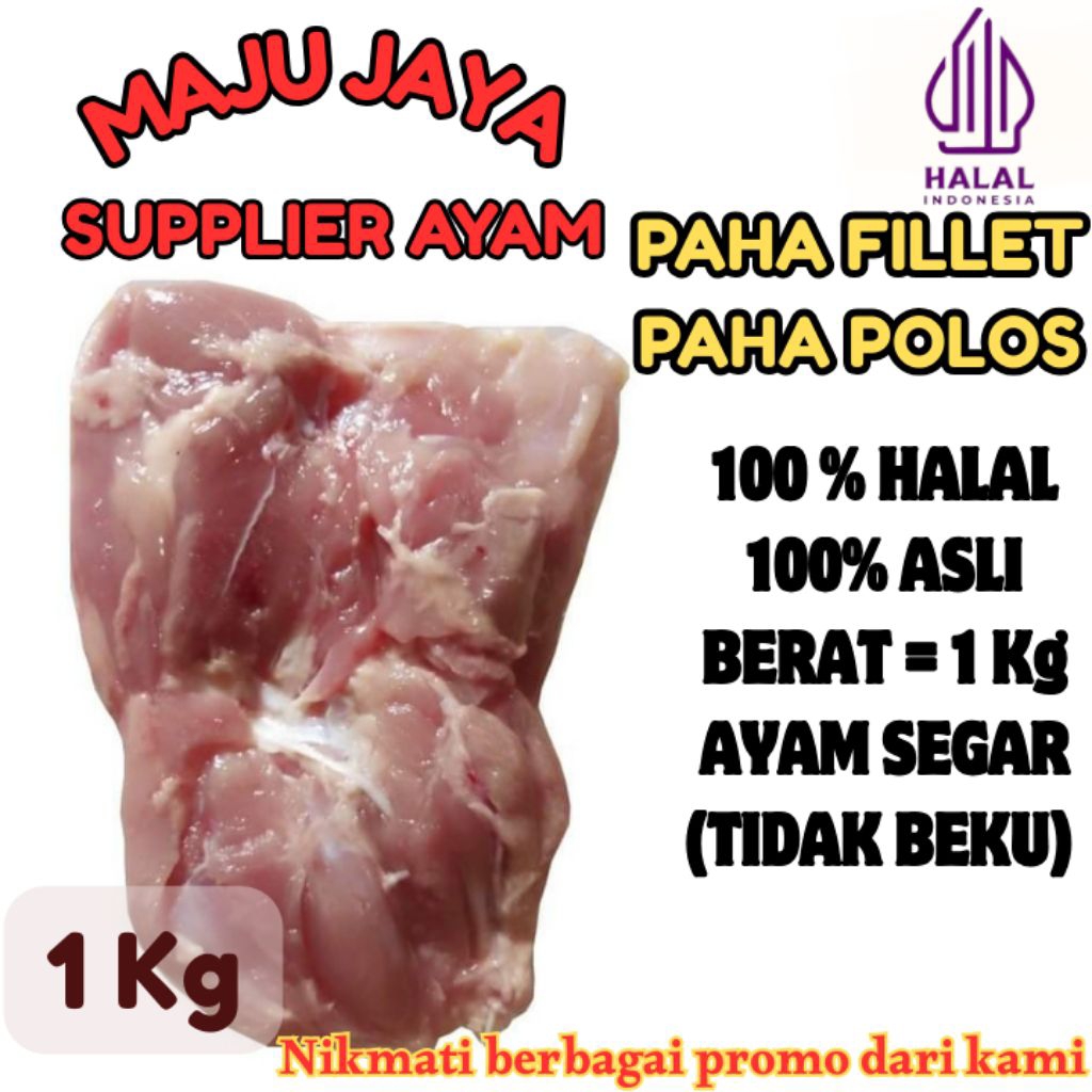 

PAHA FILLET 1 Kg (1000gr) SEGAR / BERSIH / PAHA POLOS / PAHA BONELESS / PAHA FILLET TANPA KULIT TANPA TULANG /FRESH BERSIH / TIDAK BEKU / HALAL / AMAN DIKONSUMI