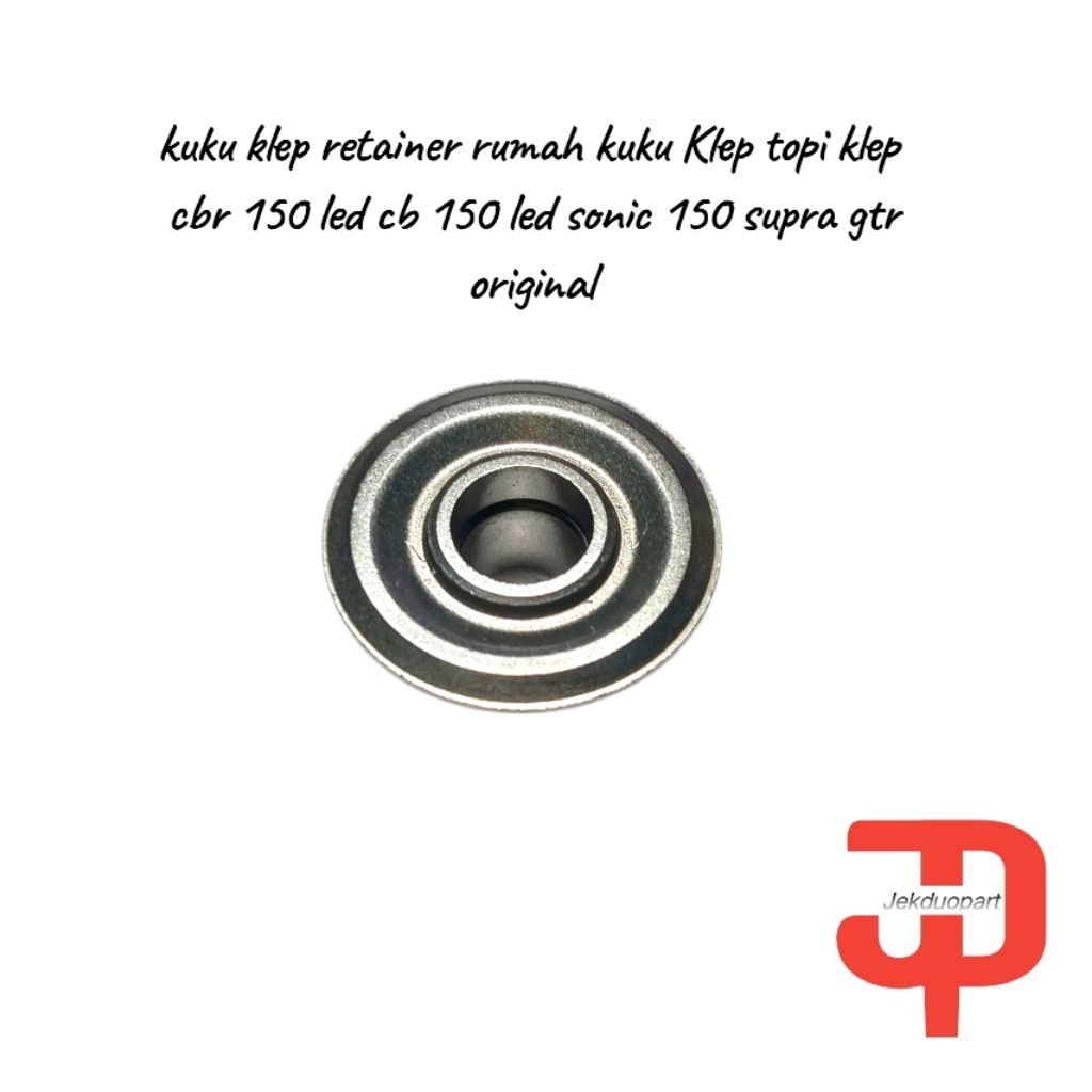 kuku klep retainer rumah kuku Klep topi klep cbr 150 led cb 150 led sonic 150 supra gtr original