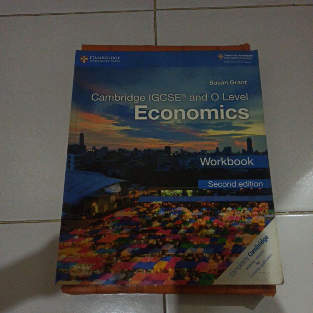 CAMBRIDGE IGCSE AND O LEVEL ECONOMICS WORKBOOK SECOND EDITION, SUSAN GRANT