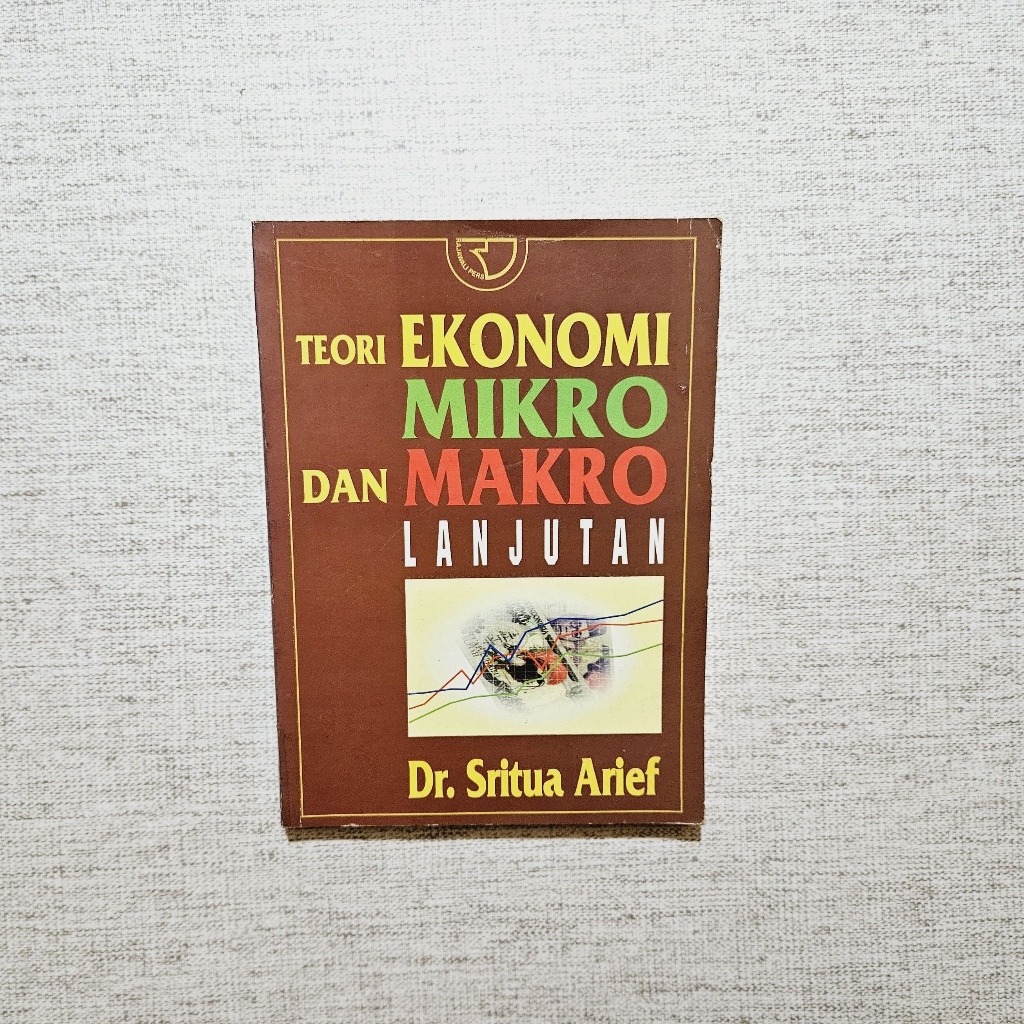 Buku Teori Ekonomi Mikro dan Makro Lanjutan: Dr. Sritua Arief