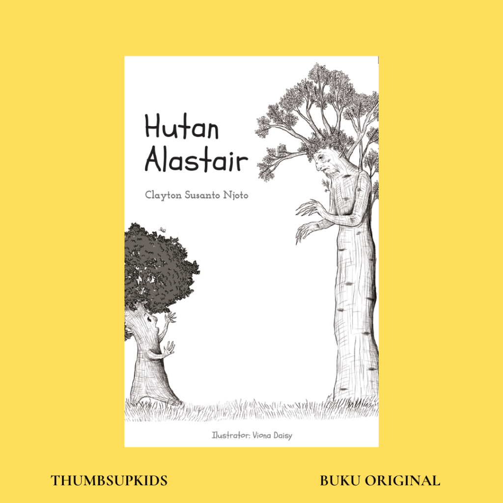 Thumbsupkids -  Hutan Alastair By Clayton Susanto Njoto - Pojok Cerpen