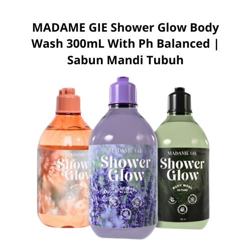 MADAME GIE Shower Glow Body Wash 300mL With Ph Balanced | Sabun Mandi Tubuh BY beautyPAL