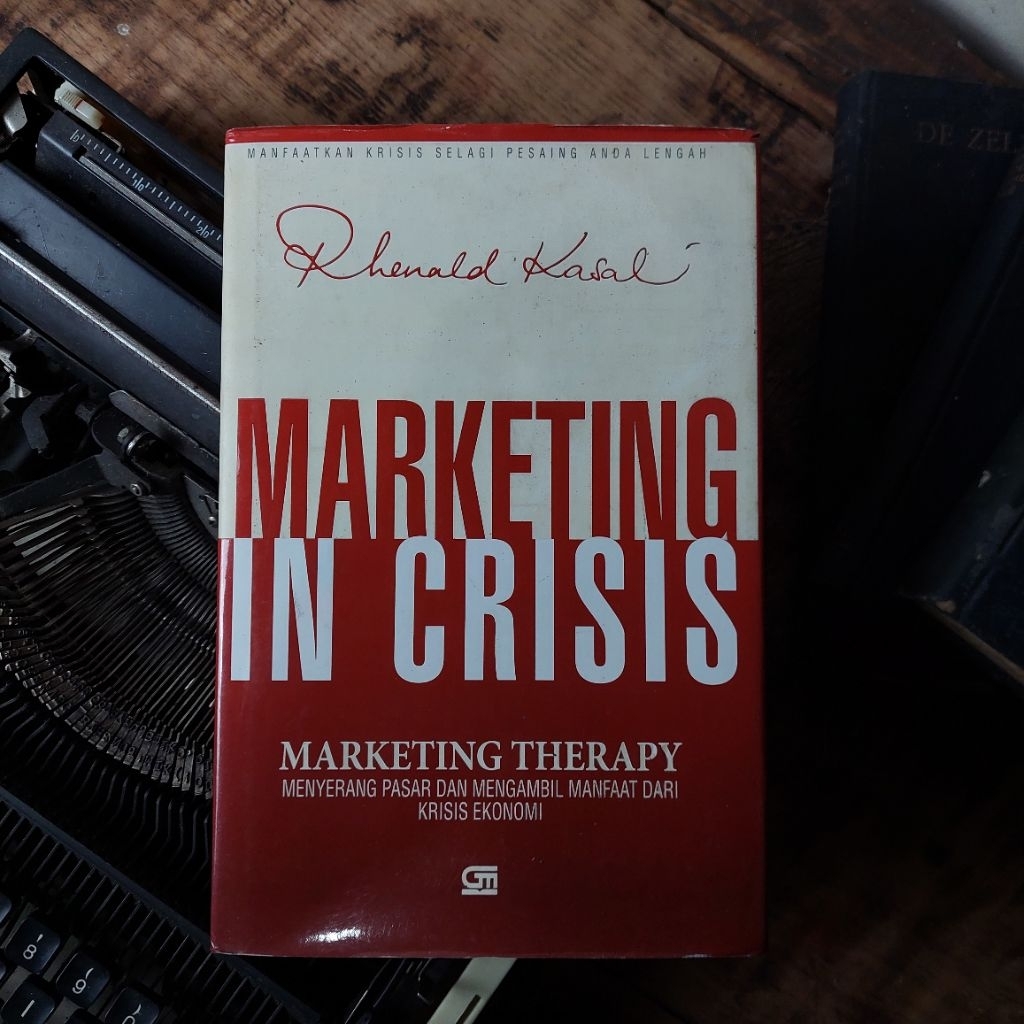 MARKETING IN CRISIS Oleh : Rhenald Kasali [ORIGINAL]