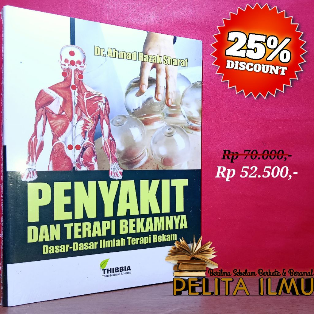 Buku Penyakit Dan Terapi Bekamnya - Dasar-Dasar Ilmiah Terapi Bekam (Terjemah Kitab Al-Usus Al-Ilmiy