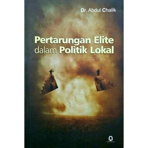 PERTARUNGAN ELITE DALAM POLITIK LOKAL