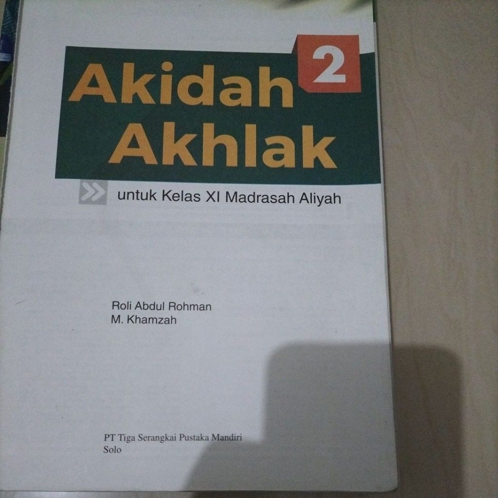 AKIDAH AKHLAK 2 untuk Kelas XI Madrasah Aliyah.Rolu Abdul Rahman, M. Khazam.PT.Tiga Serangkai Pustak