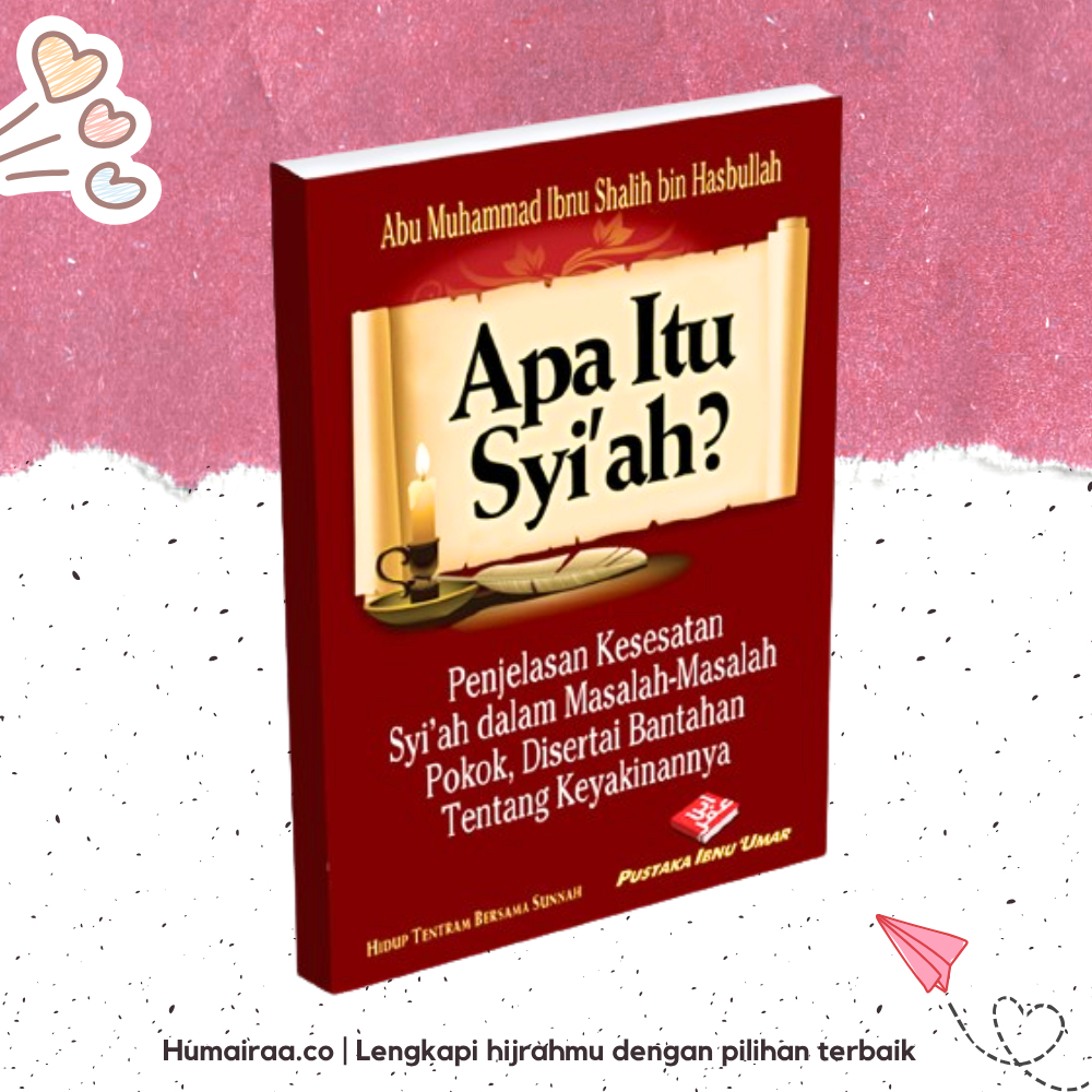 Apa Itu Syiah Pustaka Ibnu Umar 100% ORIGINAL TANPA RAGU Buku bacaan kitab agama islam sesuai dalil 