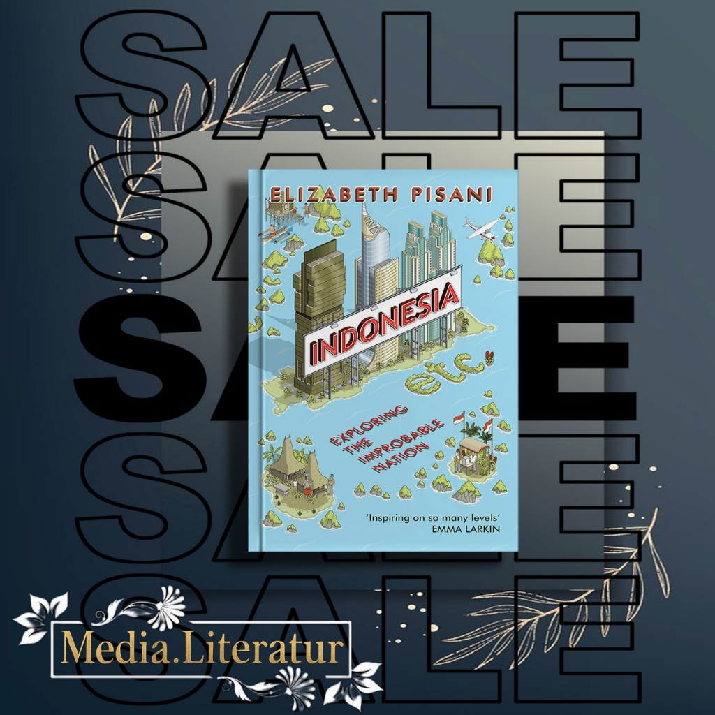 Indonesia, Etc.: Exploring the Improbable Nation by  Elizabeth Pisani