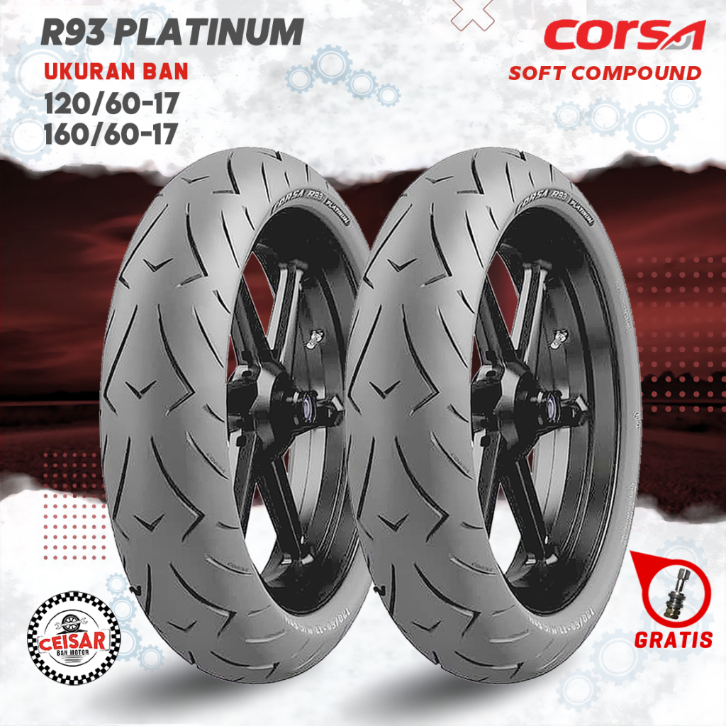 [SEPASANG MURAH] Ban Soft Compound Motor Sport CORSA R93 PLATINUM 120/70-17 + 160/60-17 Tubeless
