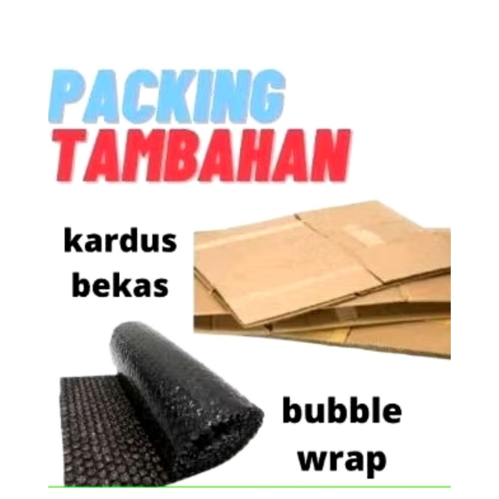 

TAMBAHAN PACKING/PACKING TAMBAHAN/PACKRING BUBBLE DAN KARDUS