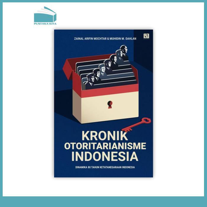 Kronik Otoritarianisme Indonesia: Dinamika 80 Tahun Ketatanegaraan Indonesia