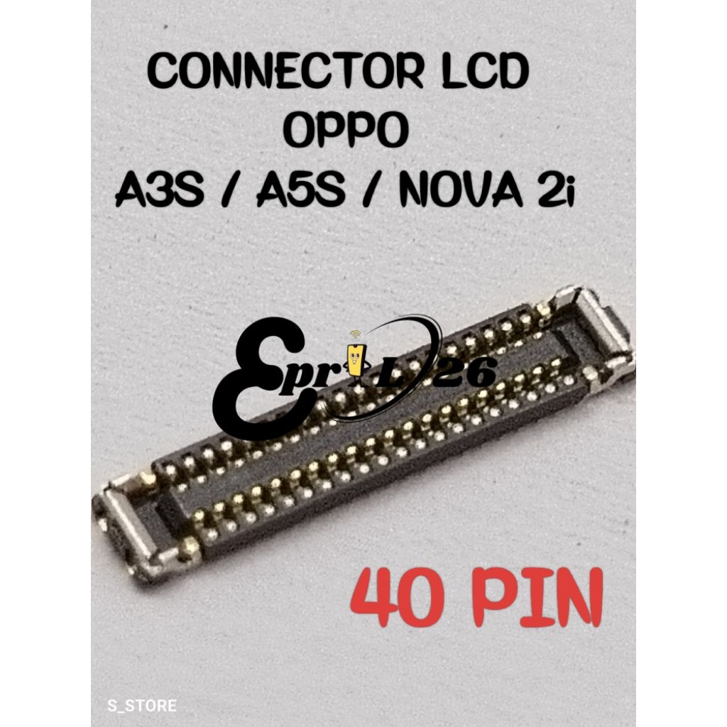 CONNECTOR LCD OPPO A3S / A5S / NOVA 2I (40 PIN) SOKET LCD KONEKTOR LCD DI MESIN FPC OPPO A3S / A5S