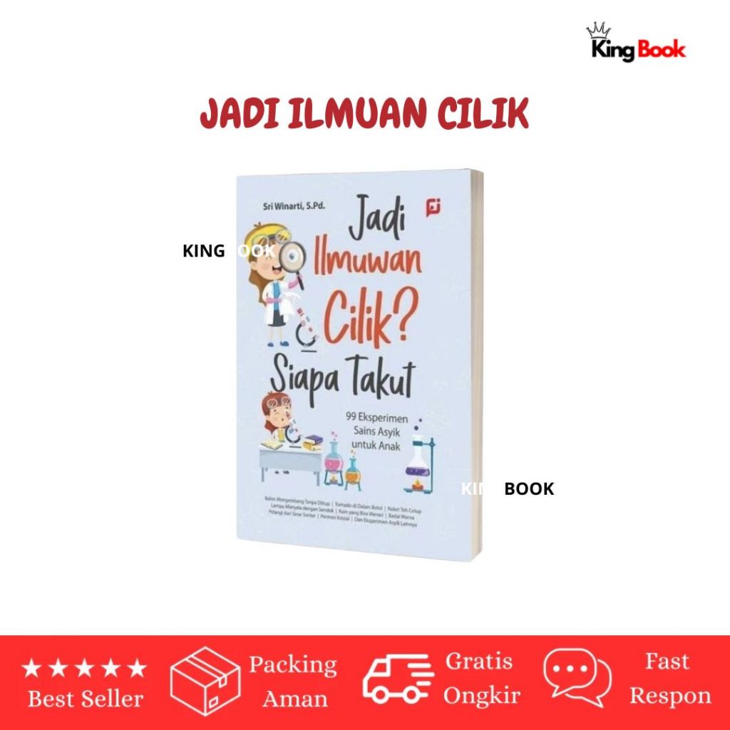 Buku Jadi Ilmuwan Cilik? Siapa Takut: 99 Eksperimen Sains Asyik untuk Anak