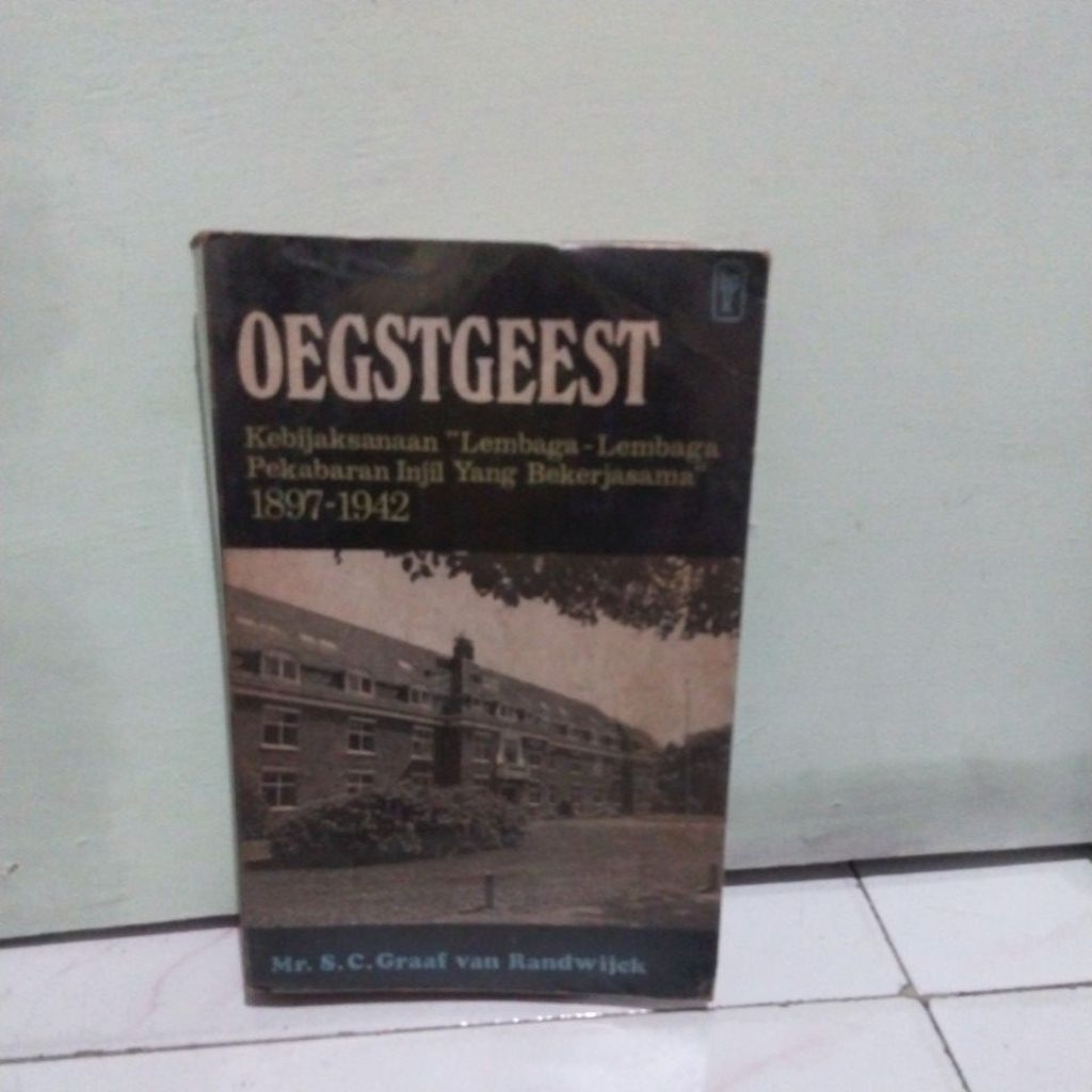 OEGSTGEEST Kebijaksanaan " Lembaga Lembaga Pekabaran Injil yang Bekerjasama 1879 ~ 1942