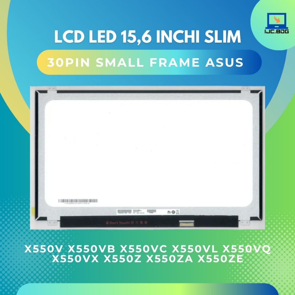LCD LED 15.6 INCH SLIM 30PIN SMALL Frame Asus X550V X550VB X550VC X550VL X550VQ X550VX X550Z X550ZA 