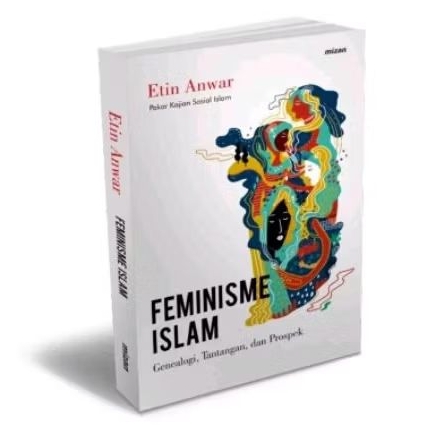FEMINISME ISLAM GENEALOGI TANTANGAN DAN PROSPEK - ETIN ANWAR