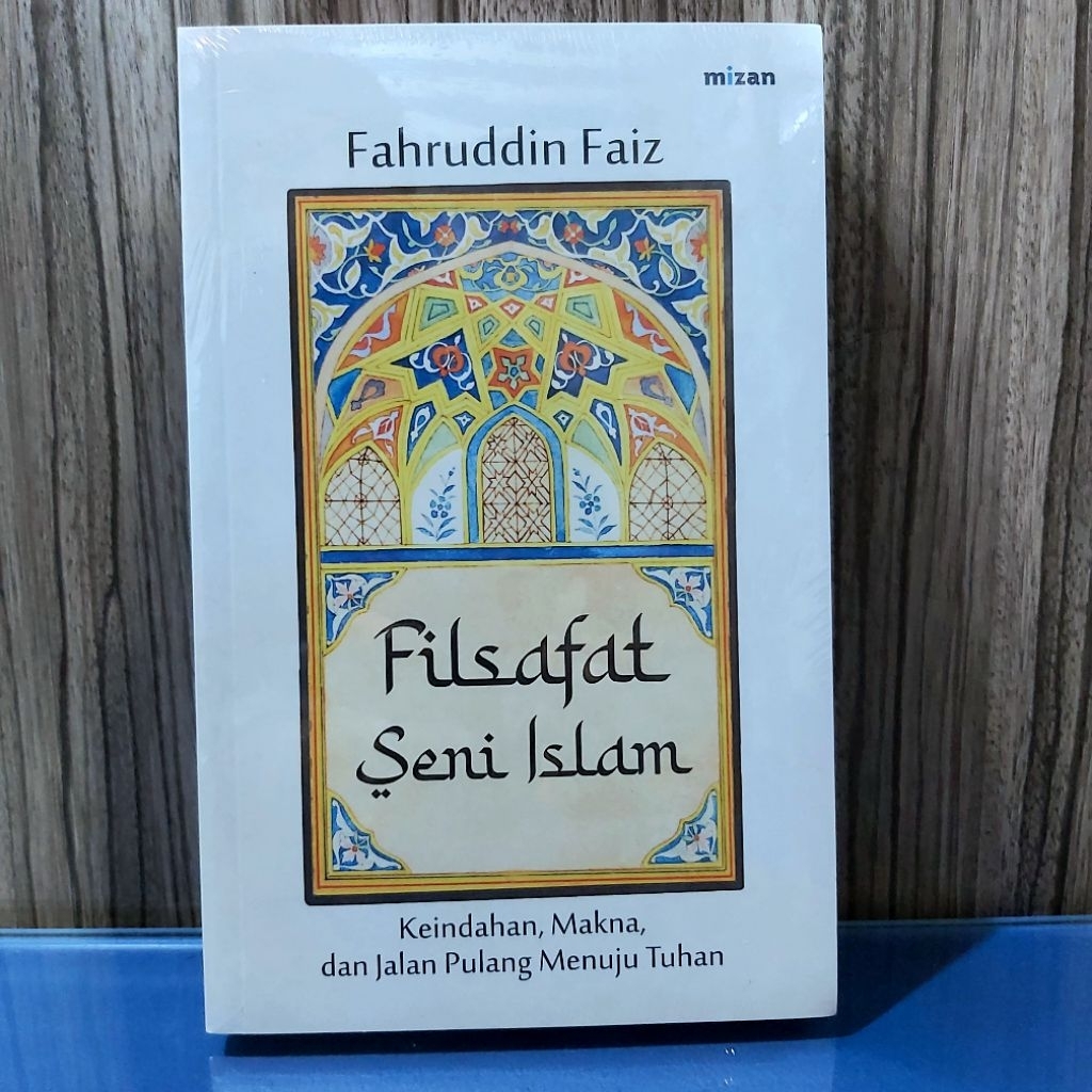 FILSAFAT SENI ISLAM FAHRUDIN FAIZ MIZAN ESTETIKA ISLAM DARI SUDUT FILSUF ISMAIL RAJI AL FARUQI SEYYE