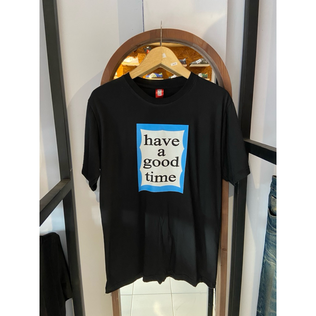 T-Shirt have a good time