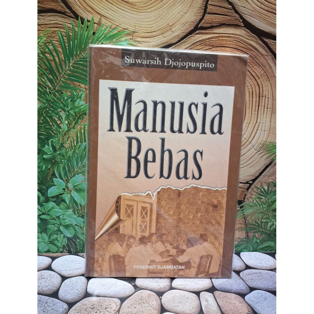 MANUSIA BEBASPenulis: SUWARSIH DJODJOPUSPITO