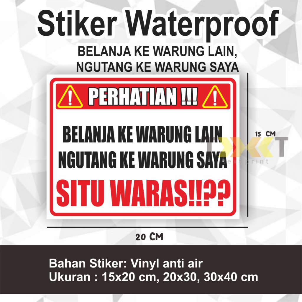 

Stiker Waterproof BELANJA KE WARUNG LAIN, NGUTANG KE WARUNG SAYA, SITU WARAS