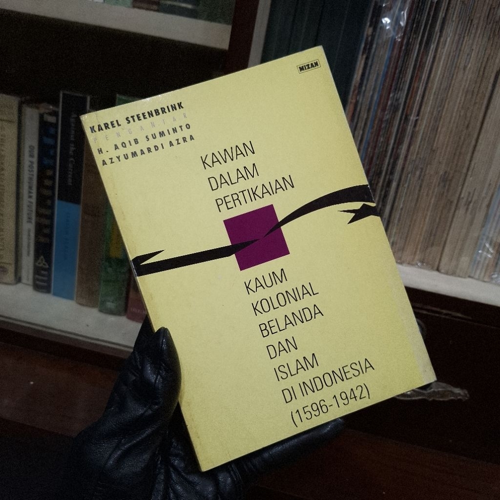 Karel Steenbrink - Kawan Dalam Pertikaian Kaum Kolonial Belanda dan Islam di Indonesia
