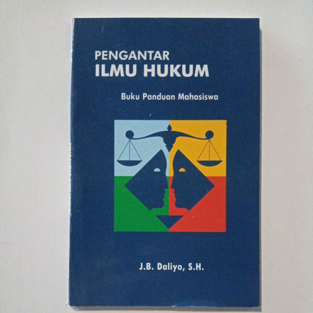 BUKU PENGANTAR ILMU HUKUM Buku Panduan Mahasiswa Oleh J.B. Daliyo