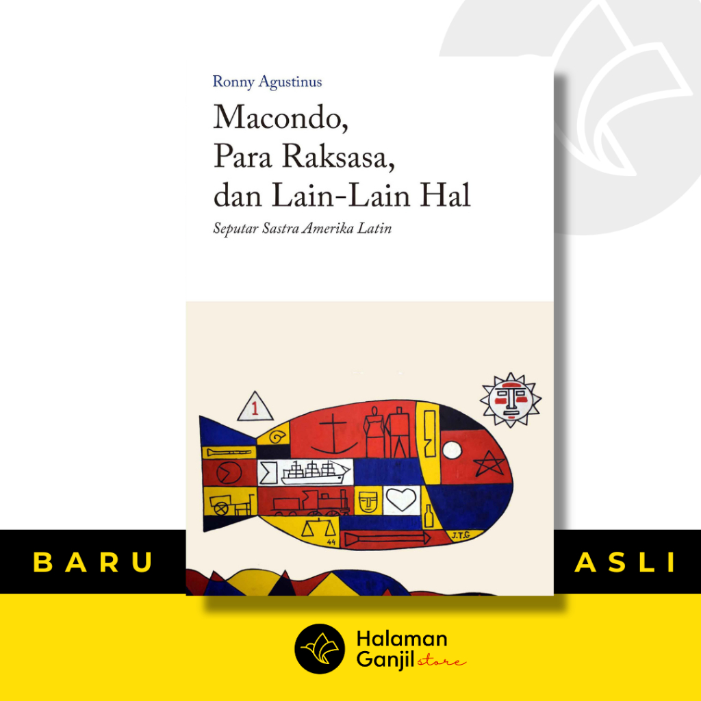 Macondo, Para Raksasa, dan Lain-Lain Hal Seputar Sasta Amerika Latin - Ronny Agustinus - Tanda Baca