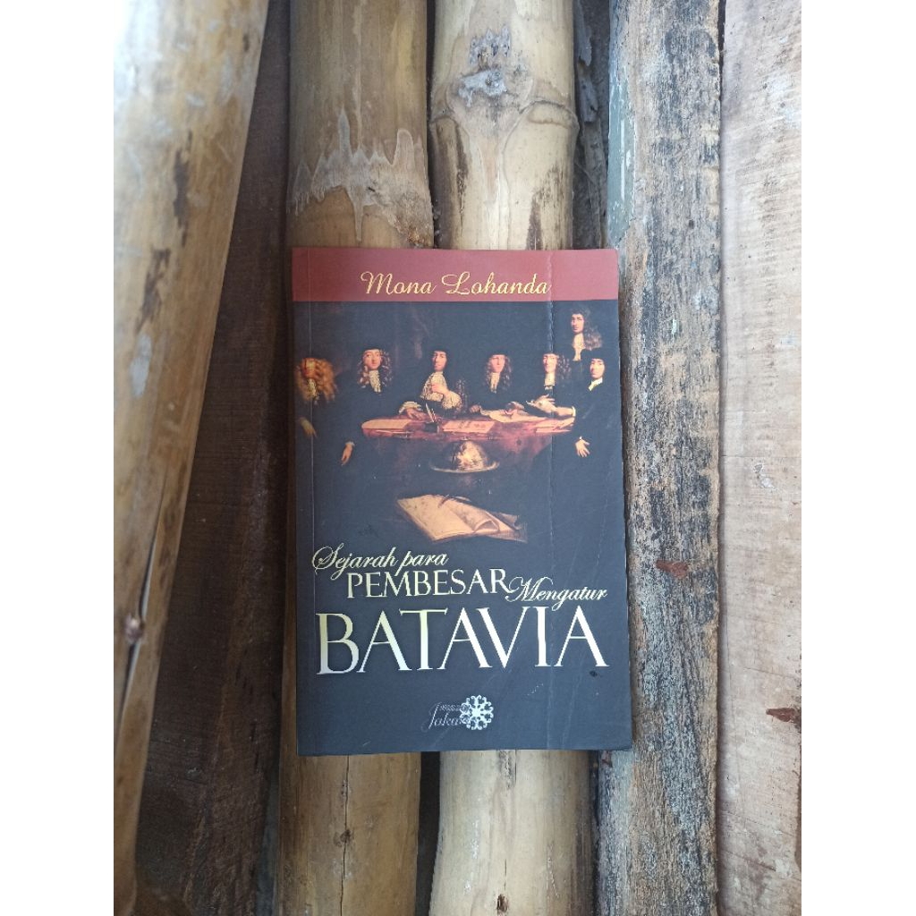 Buku Langka Sejarah Para Pembesar Mengatur Batavia - Mona Lohanda