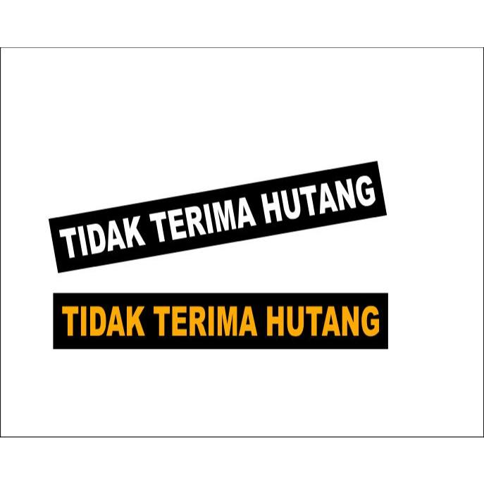

SIGN STIKER VINYL TIDAK MENERIMA HUTANG 30 X 5 CM | MURAH |READY STOK -SIAP KIRIM