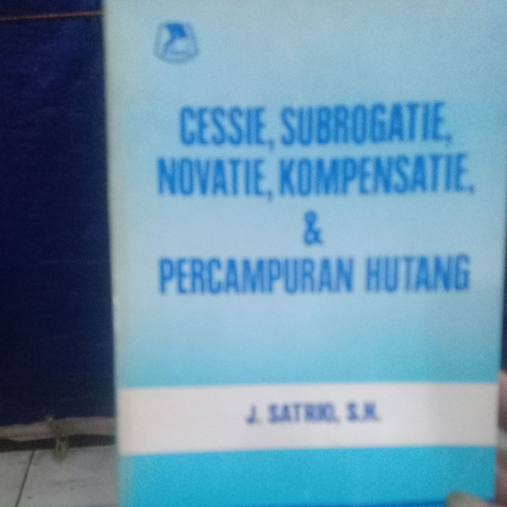 BUKU BEKAS CESSIE, SUBROGATIE, NOVATIE, KOMPENSATIE & PERCAMPURAN HUTANG