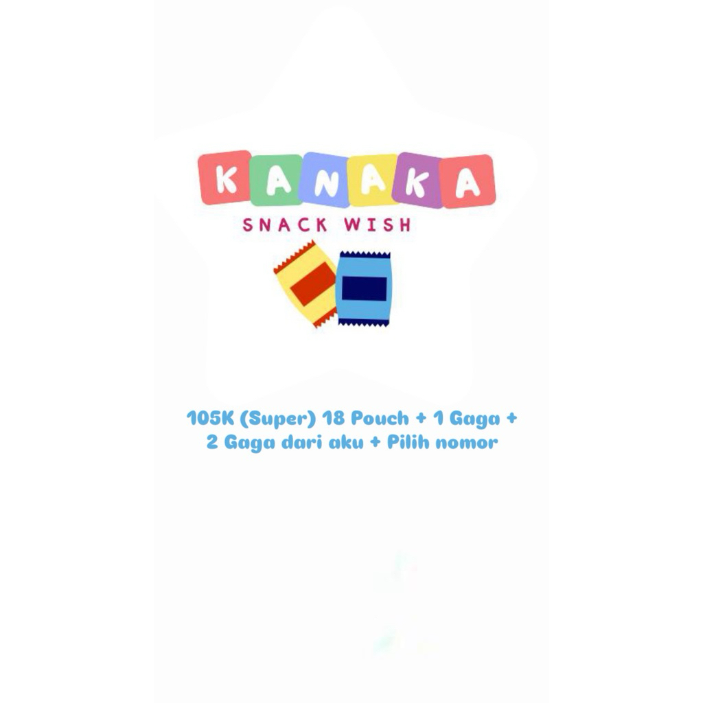 

Snack wish kanaka, 105K + 1 Gaga pilih sendiri + 2 Gaga dari aku + pilih nomor