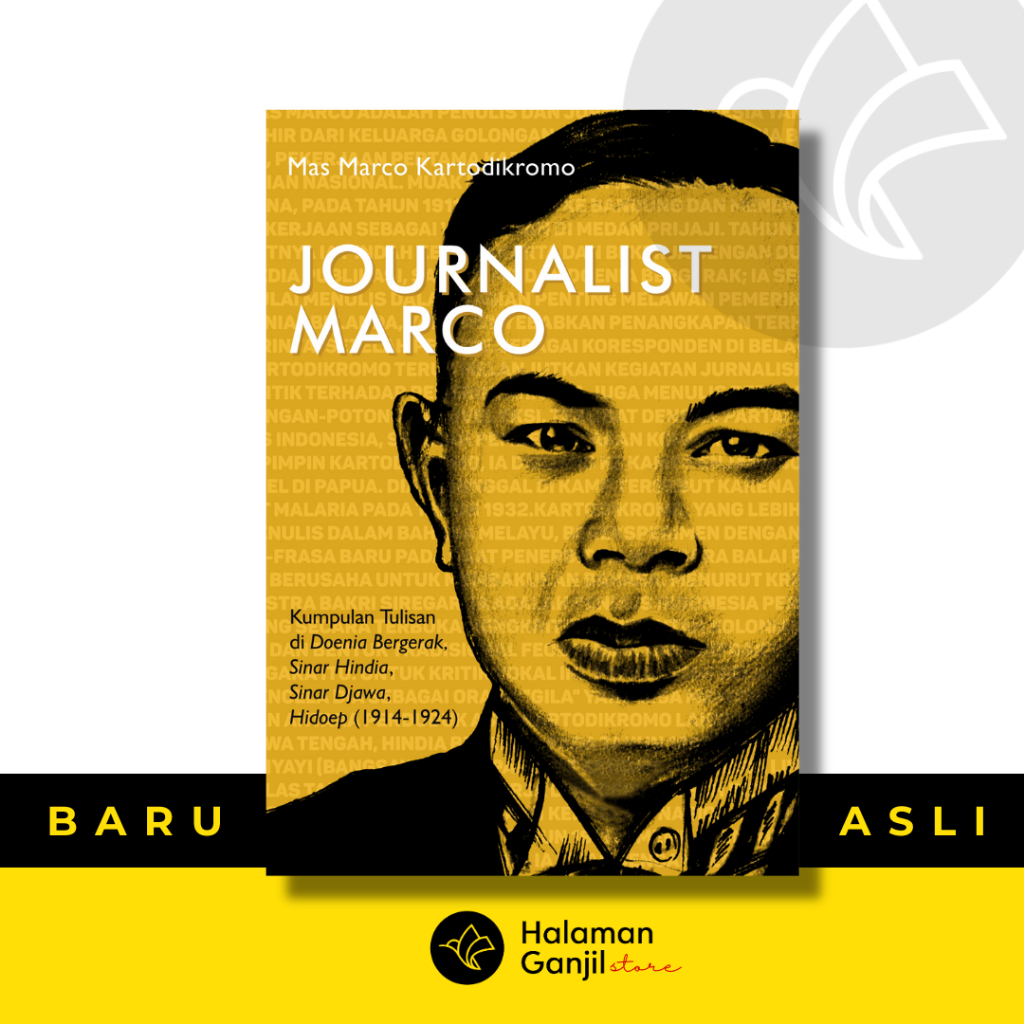 Journalist Marco : Kumpulan Tulisan di Doenia Bergerak, Sinar Hindia, Sinar Djawa, Hidoep (1914-1924