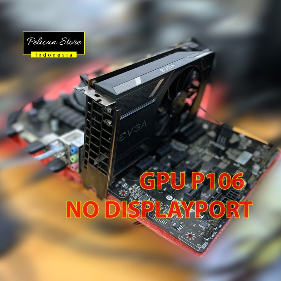 EVGA P106 VGA BEKAS MINING SETARA GTX 1060 GRAPHICS CARD GPU