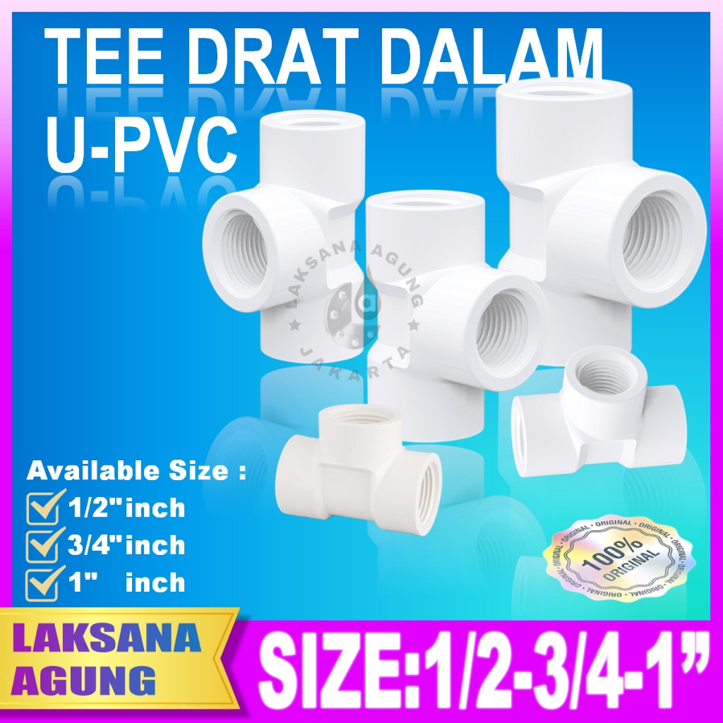 Tee drat dalam pvc 1/2 > 3/4" > 1" inch | Tee pvc 1/2 > 3/4" > 1" inch T Drat dalam tiga sisi sambun