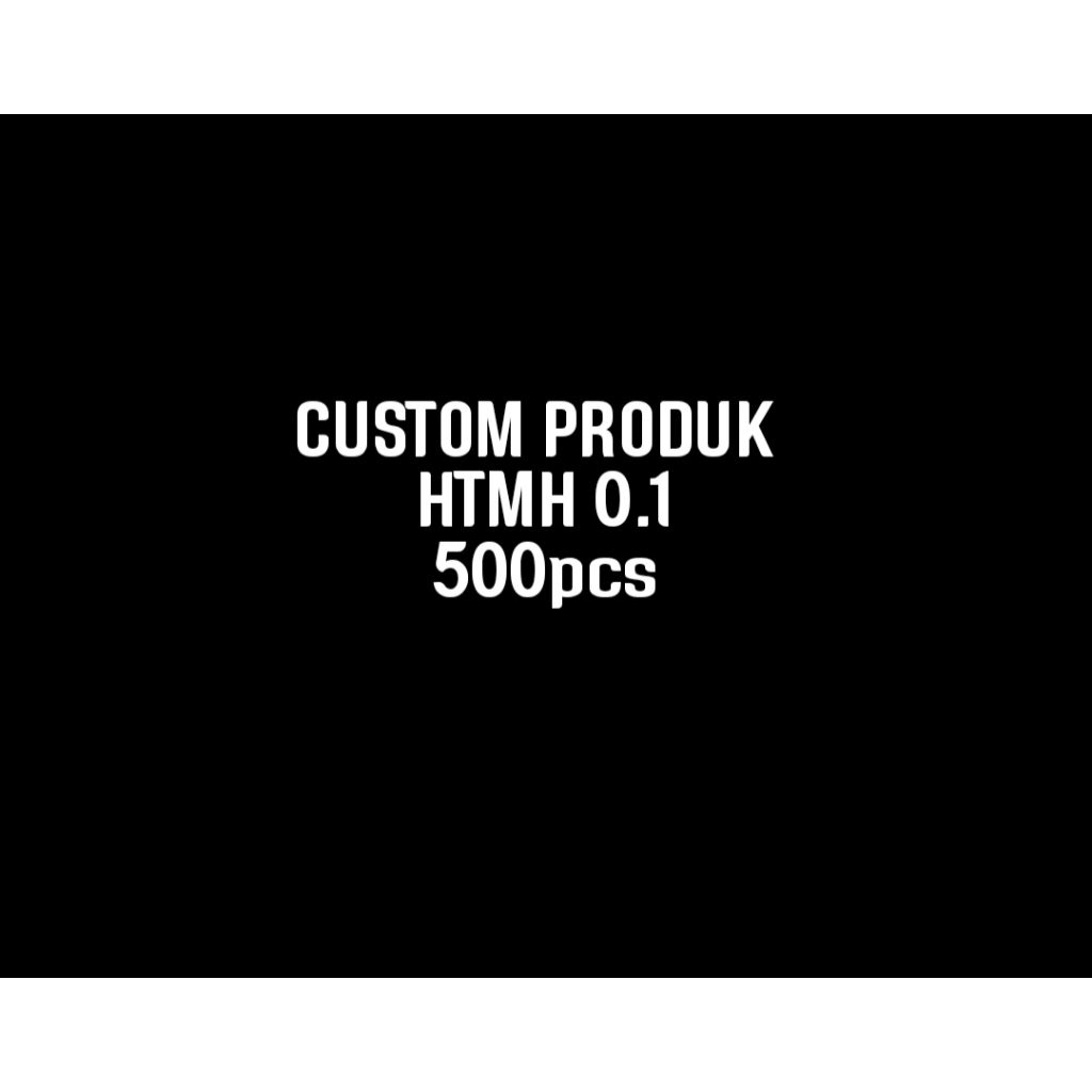 

Custom Produk 500 pcs