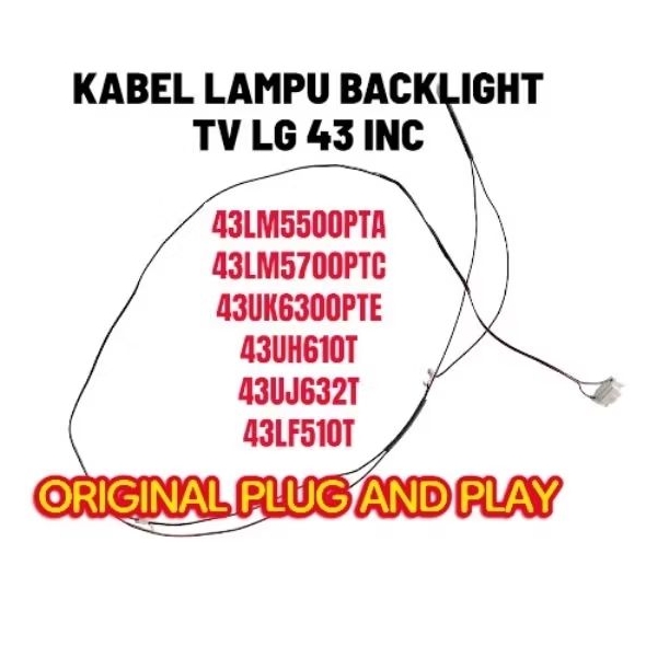 KABEL LAMPU BACKLIGHT TV LG 43LM5500 - 43LM5700 - 43UK6300 - 43UH610 - 43UJ632 - 43LF510 ORIGINAL