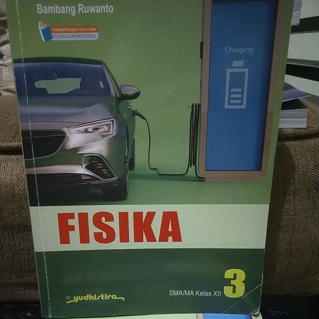 buku fisika 3 untuk SMA atau Ma kelas XII penerbit Yudhistira karangan Bambang ruwanto kurikulum mer