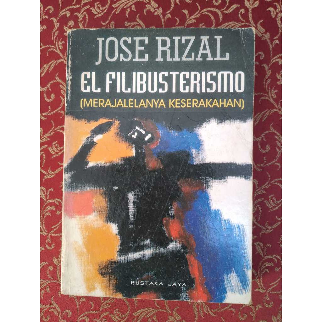 Buku El Filibusterismo [Merajalelanya Keserakahan] Penulis: Jose Rizal