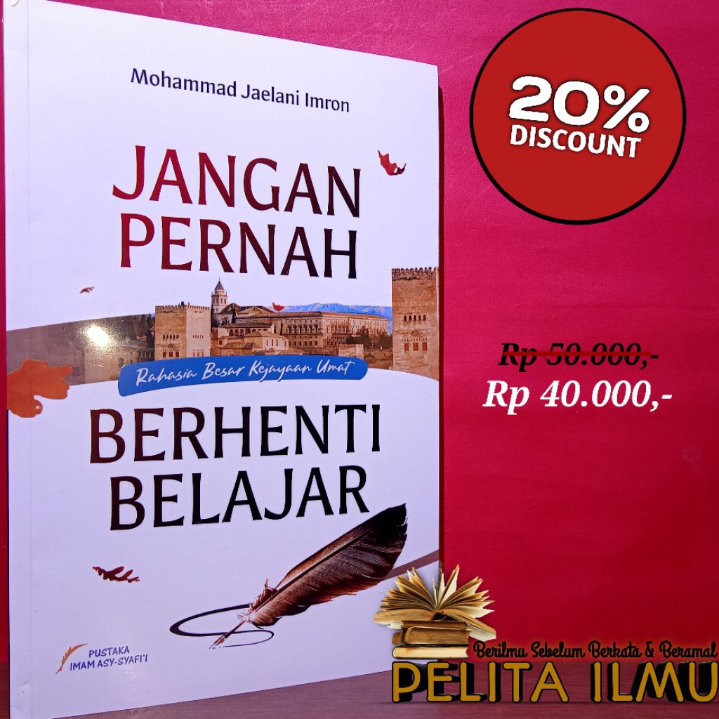 Buku Jangan Pernah Berhenti Belajar - Rahasia Besar Kejayaan Umat