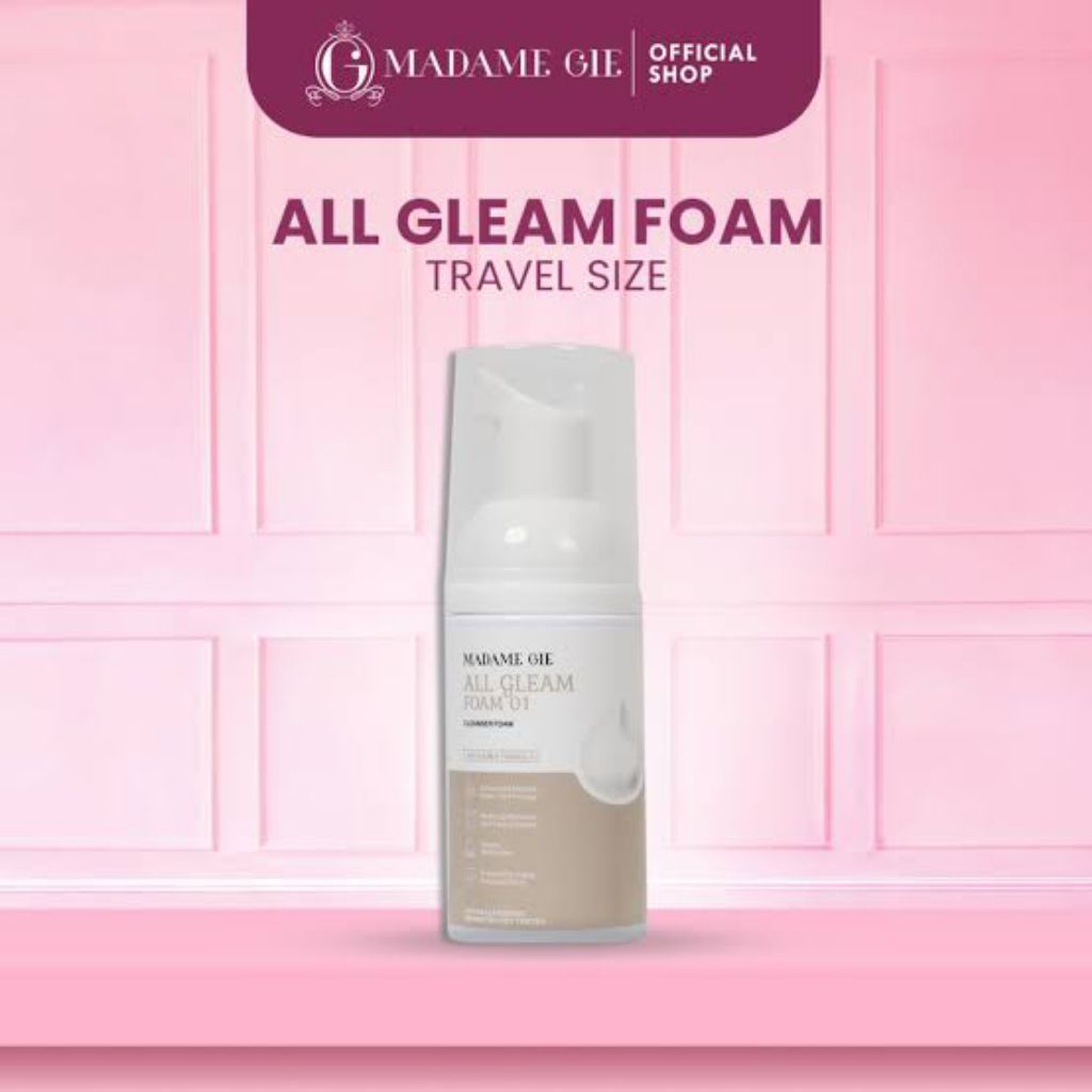 MADAME GIE ALL GLEAM FOAM 01 CLEANSER FOAM WITH 4 IN 1 FORMULA [ TRAVEL SIZE ]