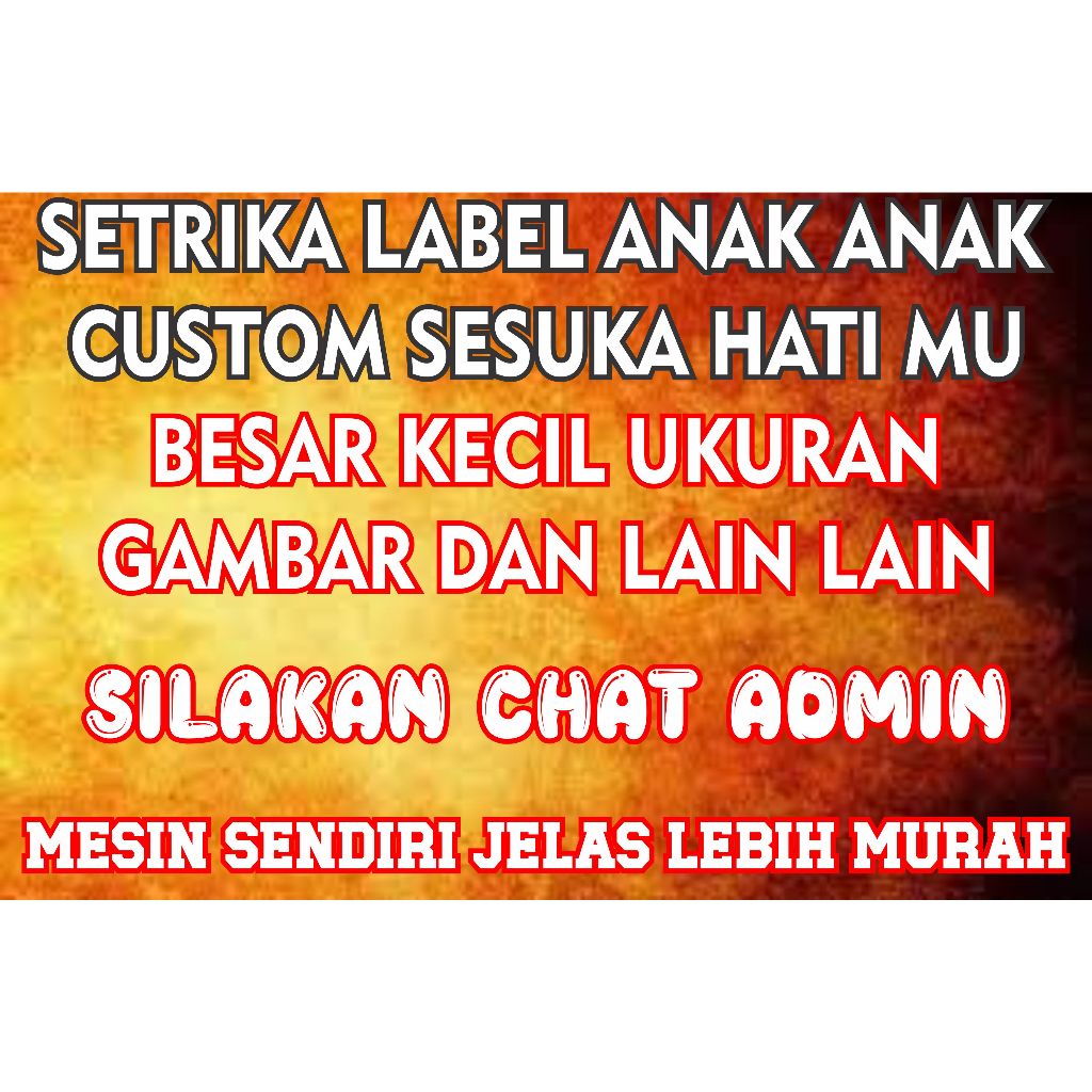 

STIKER SETRIKA LABEL ANAK CUSTOM SESUKA HATI MU/ CHAT ADMIN SEKARANG JUGA